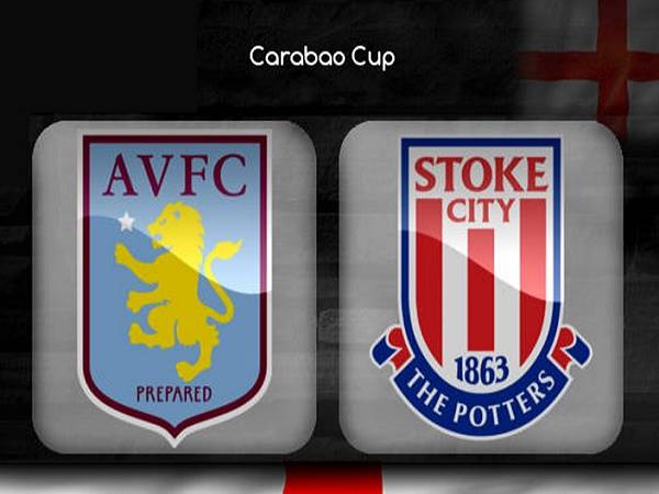 Nhận định Aston Villa vs Stoke 01h00, 02/10 - Cúp Liên Đoàn Anh