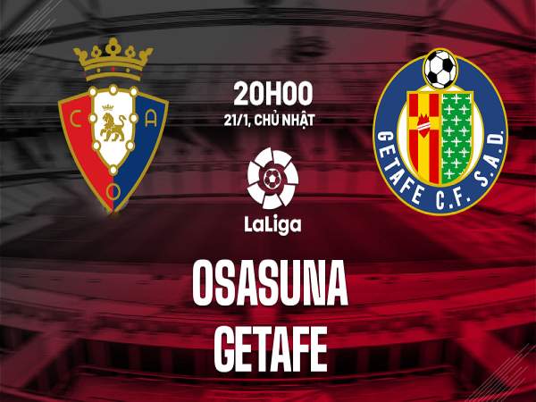 dự đoán tỷ số bóng đá trận Getafe vs Osasuna