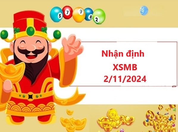 Nhận định KQXS Miền Bắc 2/11/2024 cùng chuyên gia