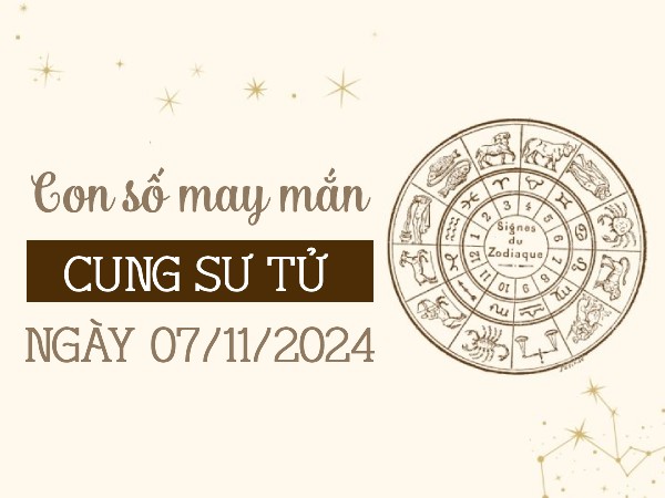 Tìm hiểu con số đón lộc vàng của cung Sư Tử ngày 29/10/2024