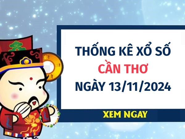 Nhận định giờ vàng xổ số Cần Thơ ngày 13/11/2024 thứ 4 hôm nay