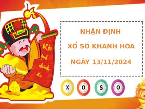 Nhận định XSKH 13/11/2024 thứ 4 hôm nay dễ ăn