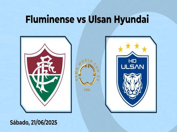 Phân tích trận Fluminense vs Ulsan, 05h00 ngày 22/6