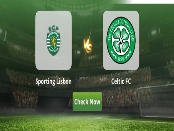Dự bóng đá Sporting CP với Celtic 1h30 ngày 15/7