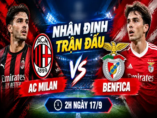 Nhận định AC Milan vs Benfica hôm nay, 2h ngày 17/9