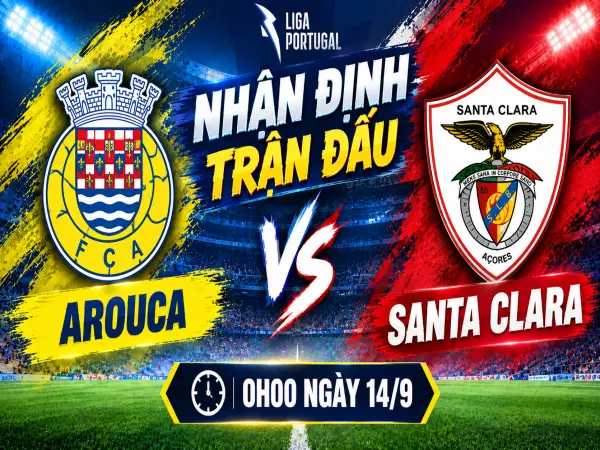 Nhận định Arouca vs Santa Clara 0h ngày 14/9 hôm nay